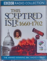 This Sceptred Isle 1660 to 1702 - Restoration and Glorious Revolution written by Christopher Lee performed by Anna Massey and Peter Jeffrey on Cassette (Abridged)